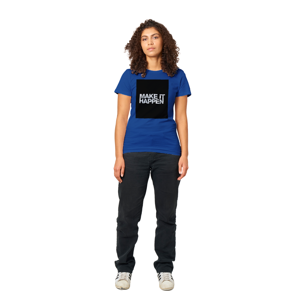 Premium Womens Crewneck Make It Happen T-shirt