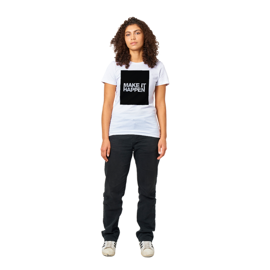 Premium Womens Crewneck Make It Happen T-shirt