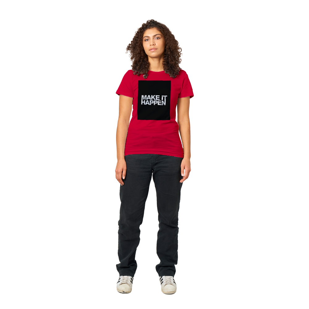 Premium Womens Crewneck Make It Happen T-shirt
