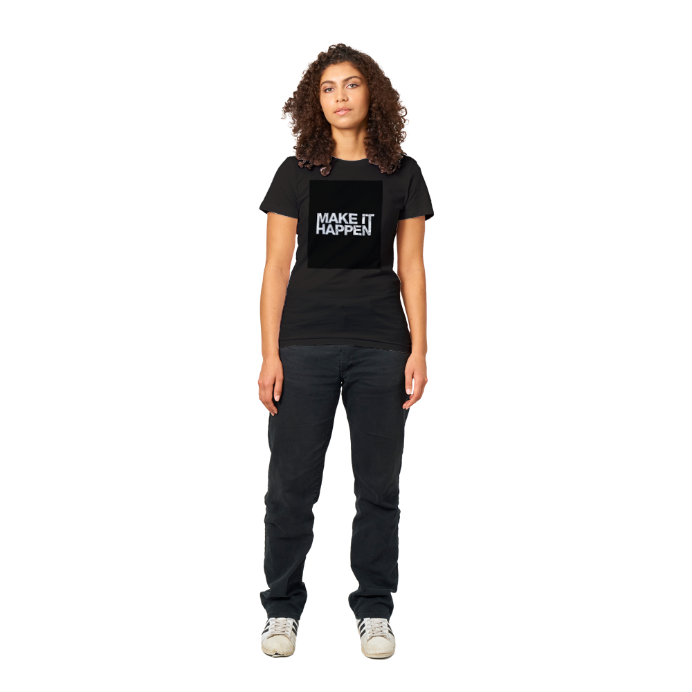 Premium Womens Crewneck Make It Happen T-shirt