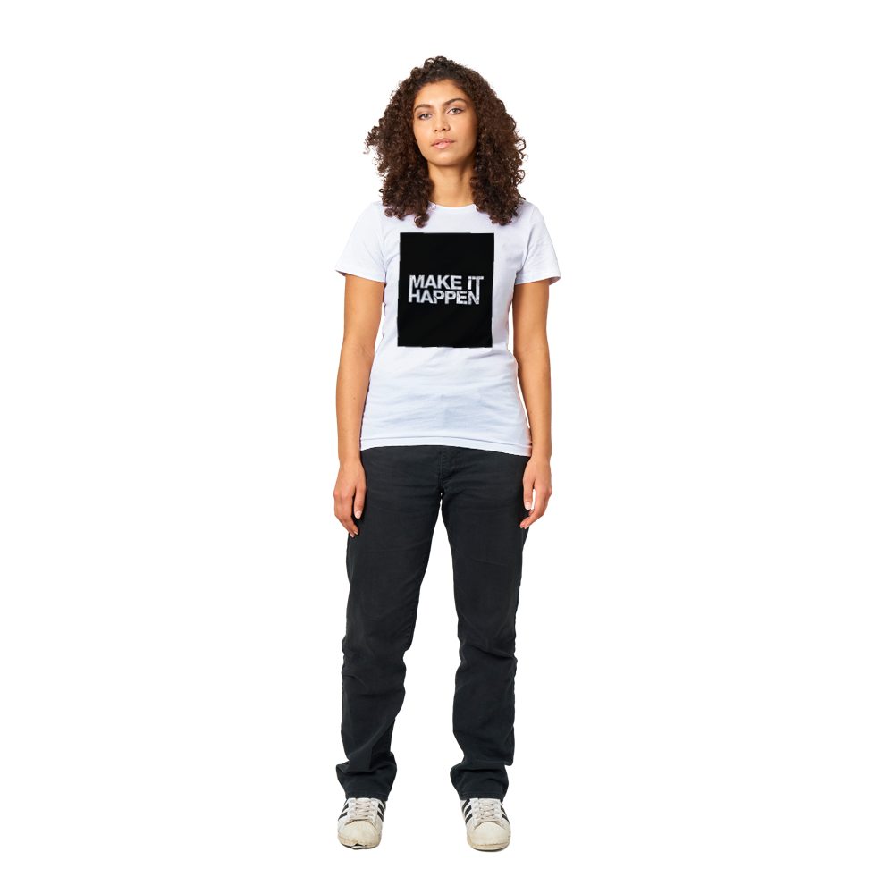 Premium Womens Crewneck Make It Happen T-shirt