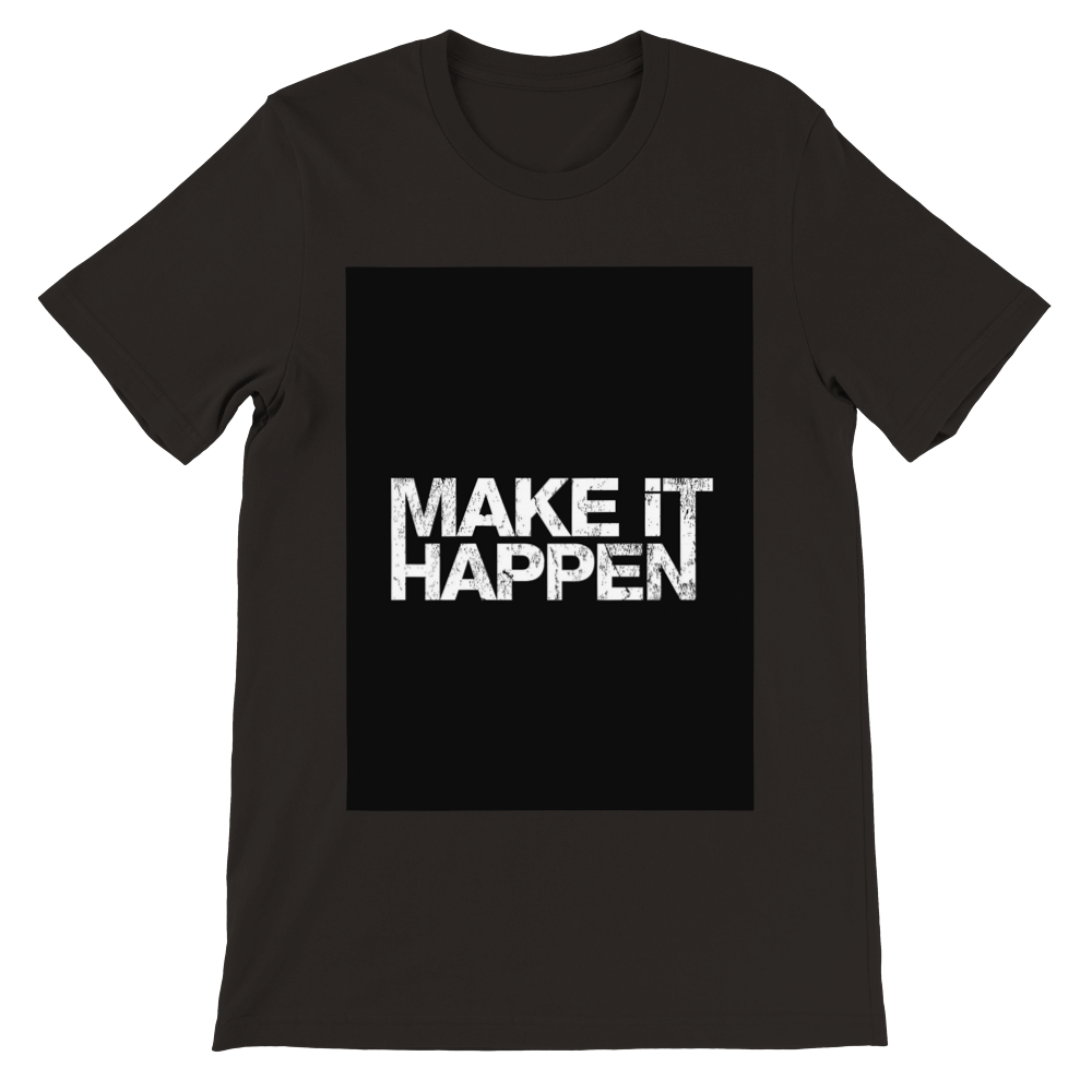 Premium Men's Crewneck Make It Happen T-shirt