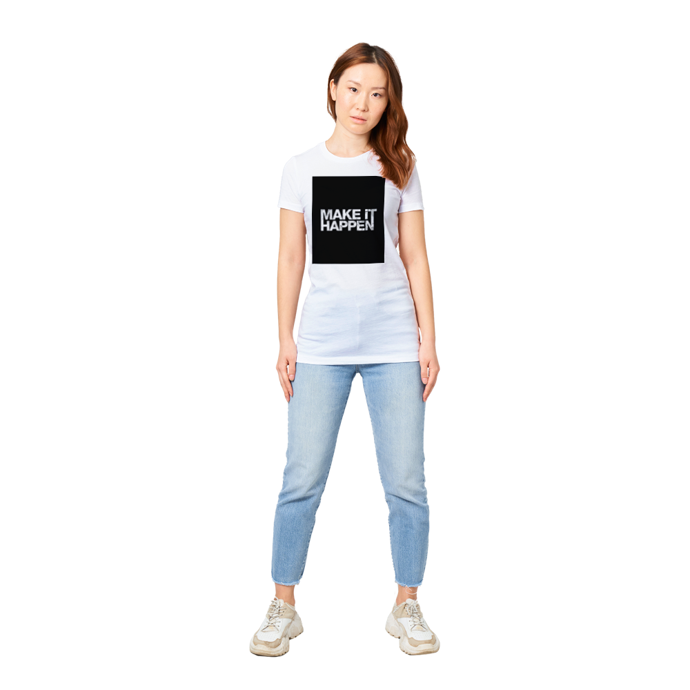 Premium Womens Crewneck Make It Happen T-shirt